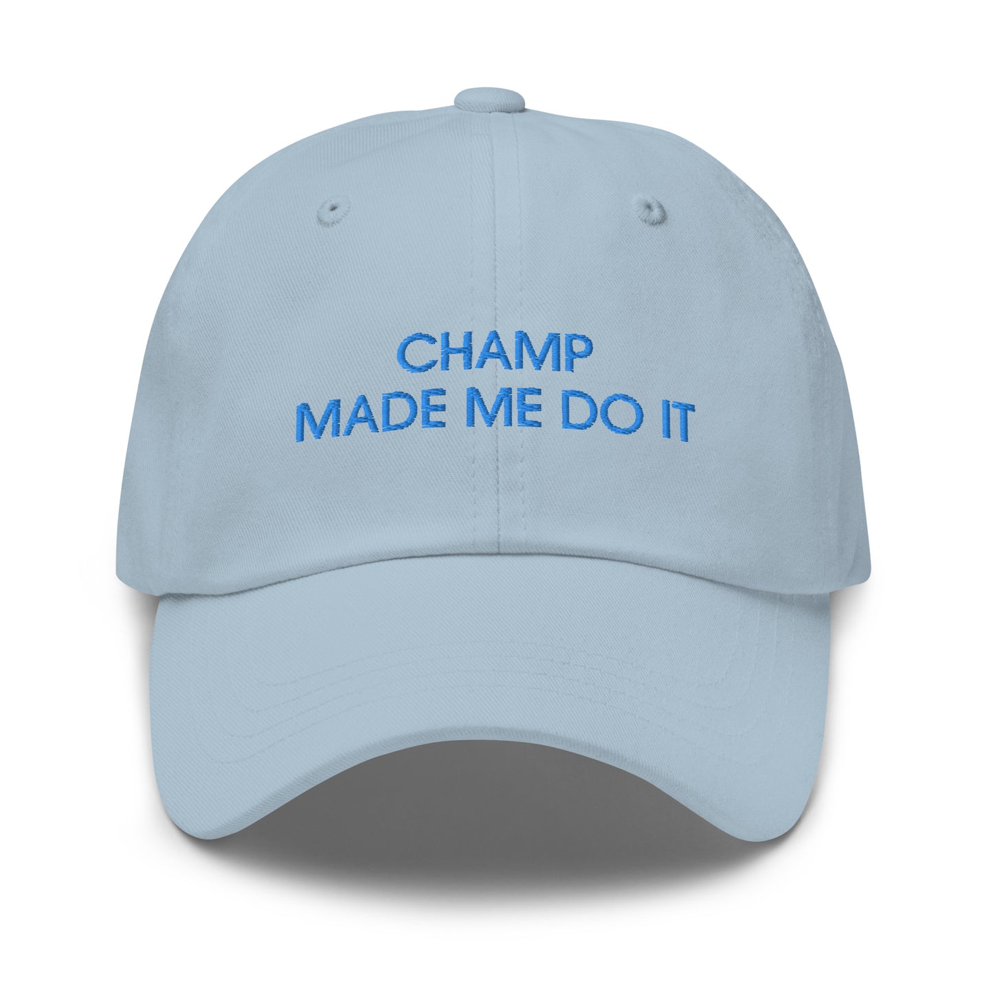  champ made me do It dad hat